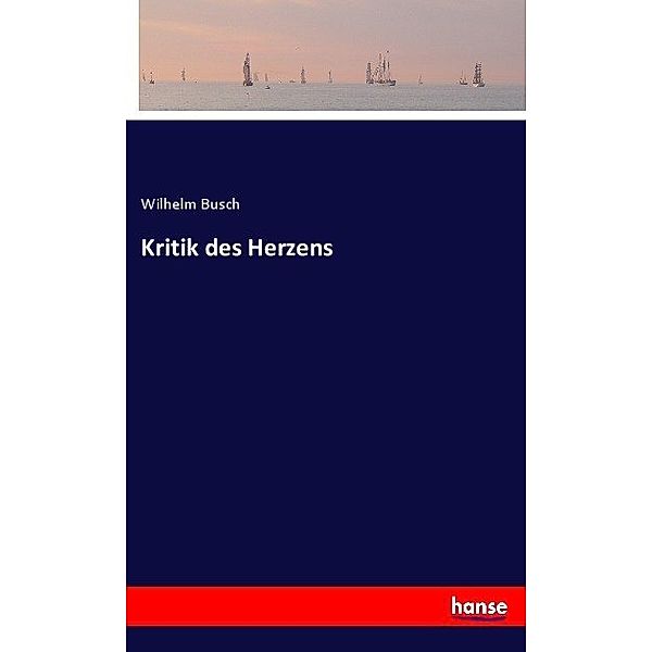 Kritik des Herzens, Wilhelm Busch