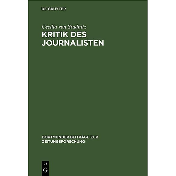 Kritik des Journalisten / Dortmunder Beiträge zur Zeitungsforschung Bd.36, Cecilia von Studnitz