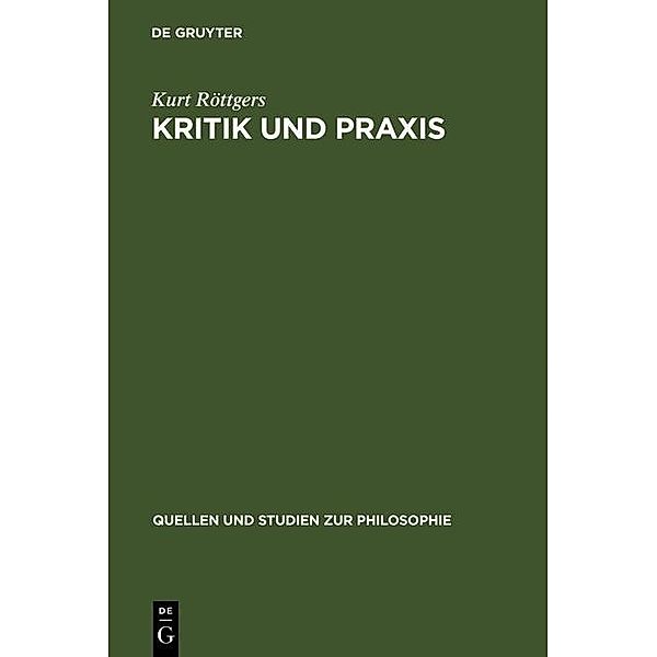 Kritik und Praxis / Quellen und Studien zur Philosophie Bd.8, Kurt Röttgers