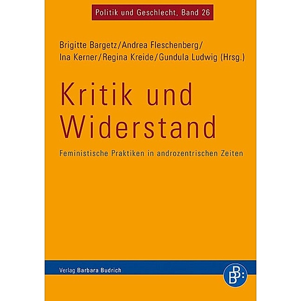 Kritik und Widerstand / Politik und Geschlecht Bd.26