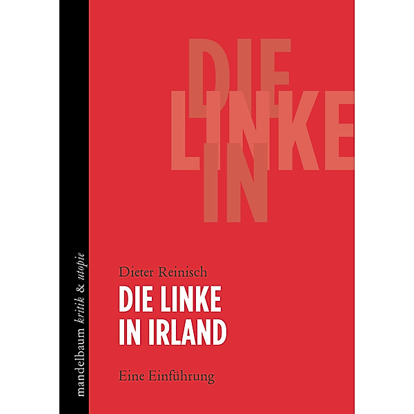 kritik & utopie / Die Linke in Irland, Dieter Reinisch