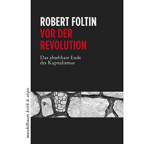 kritik & utopie / Vor der Revolution, Robert Foltin