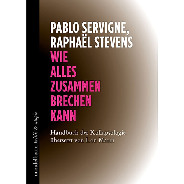 kritik & utopie / Wie alles zusammenbrechen kann, Pablo Servigne, Raphaël Stevens