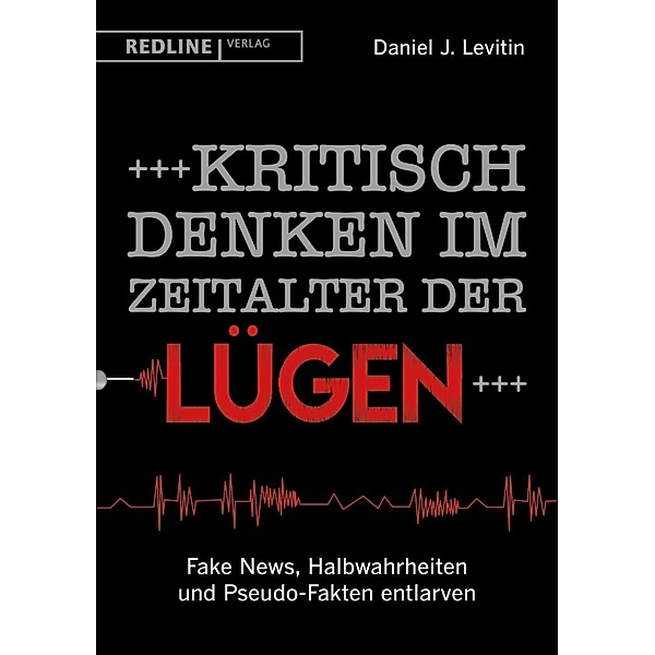 Kritisch denken im Zeitalter der Lügen, Daniel J. Levitin