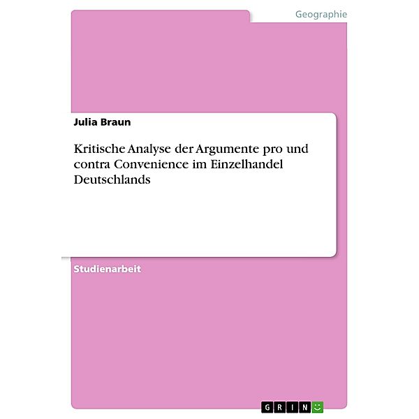 Kritische Analyse der Argumente pro und contra Convenience im Einzelhandel Deutschlands, Julia Braun