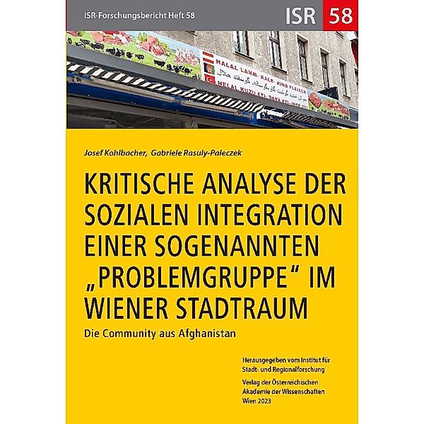 Kritische Analyse der sozialen Integration einer sogenannten Problemgruppe im Wiener Stadtraum, Josef Kohlbacher, Gabriele Rasuly-Paleczek