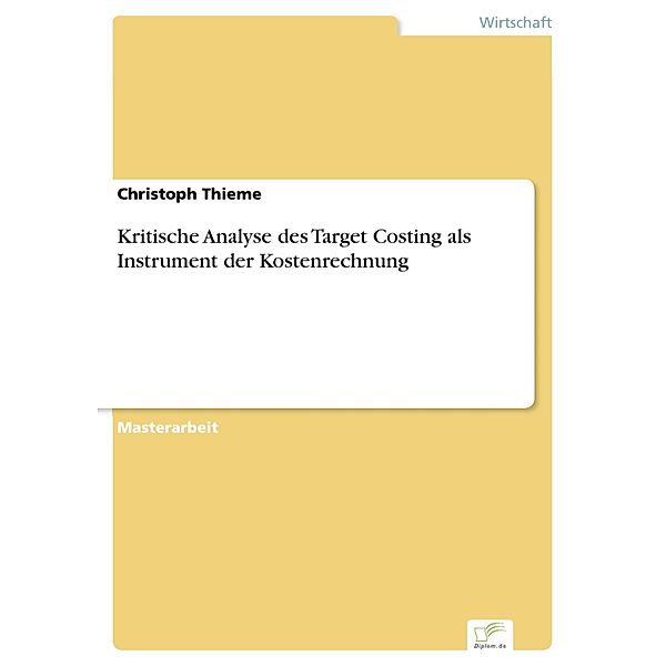Kritische Analyse des Target Costing  als Instrument der Kostenrechnung, Christoph Thieme