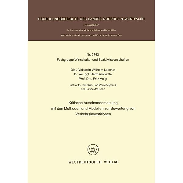 Kritische Auseinandersetzung mit den Methoden und Modellen zur Bewertung von Verkehrsinvestitionen / Forschungsberichte des Landes Nordrhein-Westfalen, Wilhelm Laschet