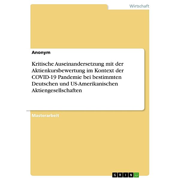 Kritische Auseinandersetzung mit der Aktienkursbewertung im Kontext der COVID-19 Pandemie bei bestimmten Deutschen und US-Amerikanischen Aktiengesellschaften