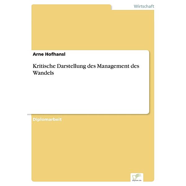 Kritische Darstellung des Management des Wandels, Arne Hofhansl