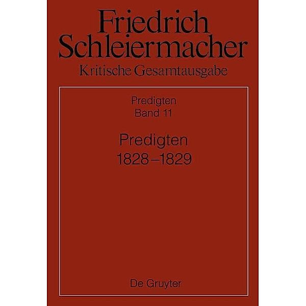 Kritische Gesamtausgabe. Predigten Abteilung III. Band 11, Friedrich Schleiermacher