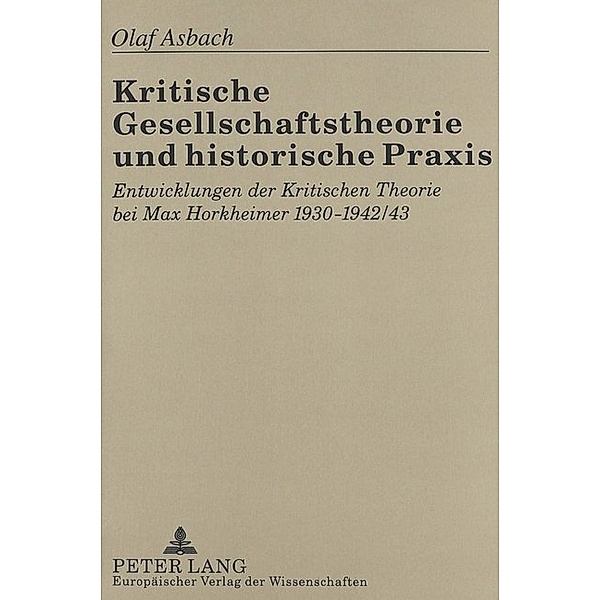 Kritische Gesellschaftstheorie und historische Praxis, Olaf Asbach