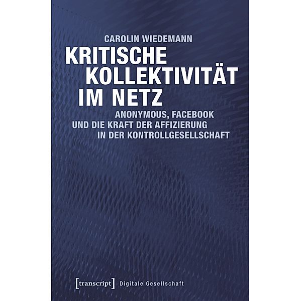 Kritische Kollektivität im Netz / Digitale Gesellschaft Bd.13, Carolin Wiedemann