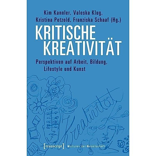 Kritische Kreativität / Kulturen der Gesellschaft Bd.38
