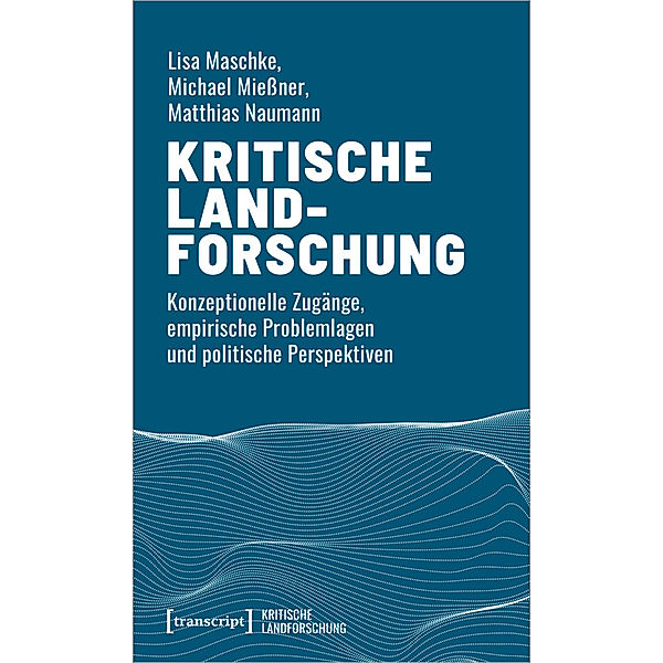 Kritische Landforschung, Lisa Maschke, Michael Mießner, Matthias Naumann