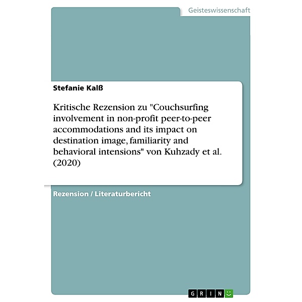 Kritische Rezension zu Couchsurfing involvement in non-profit peer-to-peer accommodations and its impact on destination image, familiarity and behavioral intensions von Kuhzady et al. (2020), Stefanie Kalss