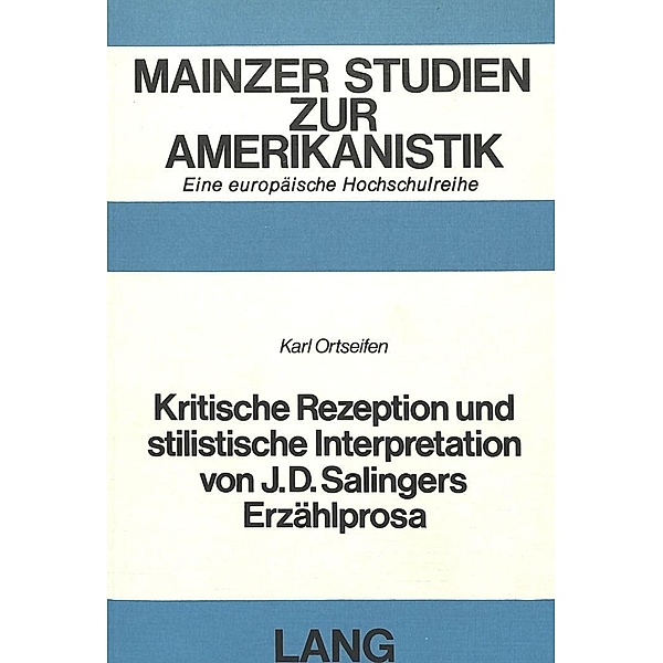 Kritische Rezeption und stilistische Interpretation von J.D. Salingers Erzählprosa, Karl Ortseifen