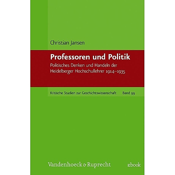 Kritische Studien zur Geschichtswissenschaft.: Band 099 Professoren und Politik, Christian Jansen