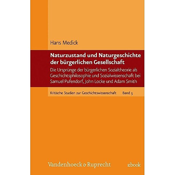 Kritische Studien zur Geschichtswissenschaft.: Band 005 Naturzustand und Naturgeschichte der bürgerlichen Gesellschaft, Hans Medick