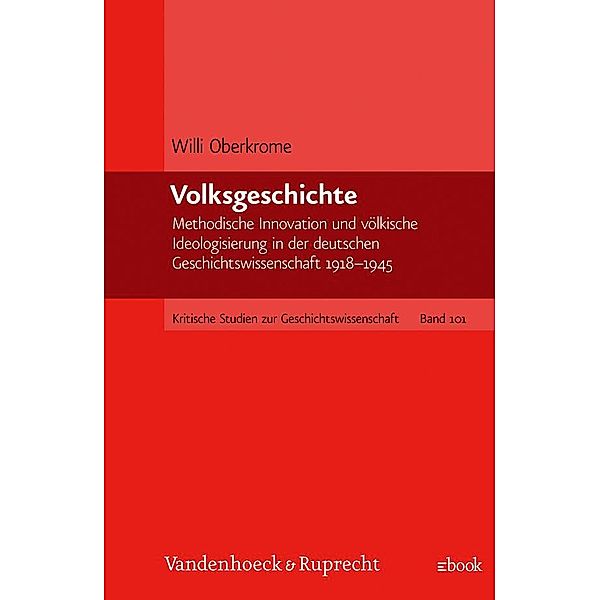 Kritische Studien zur Geschichtswissenschaft.: Band 101 Volksgeschichte, Willi Oberkrome
