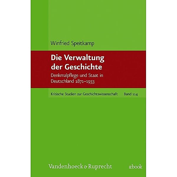 Kritische Studien zur Geschichtswissenschaft.: Band 114 Die Verwaltung der Geschichte, Winfried Speitkamp