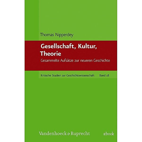 Kritische Studien zur Geschichtswissenschaft.: Band 018 Gesellschaft, Kultur, Theorie, Thomas Nipperdey