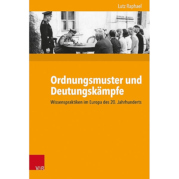 Kritische Studien zur Geschichtswissenschaft / Band 227 / Ordnungsmuster und Deutungskämpfe, Lutz Raphael