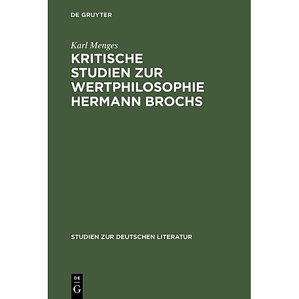 Kritische Studien zur Wertphilosophie Hermann Brochs / Studien zur deutschen Literatur Bd.22, Karl Menges