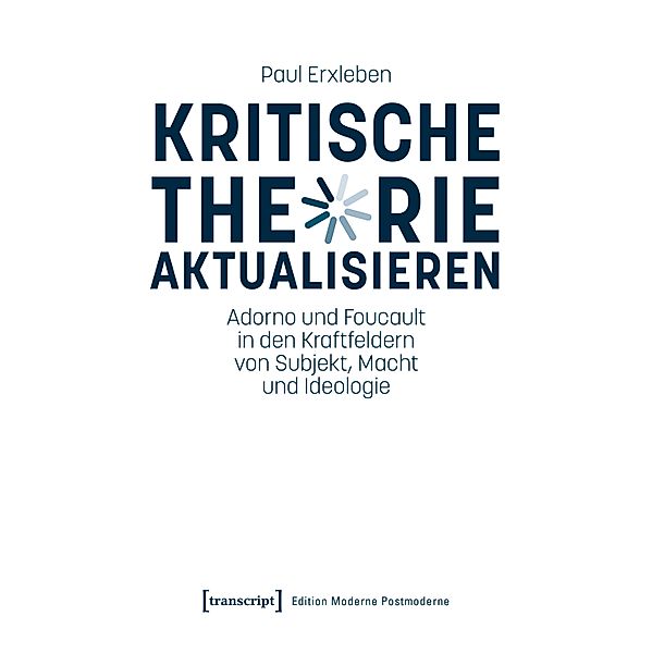 Kritische Theorie aktualisieren / Edition Moderne Postmoderne, Paul Erxleben