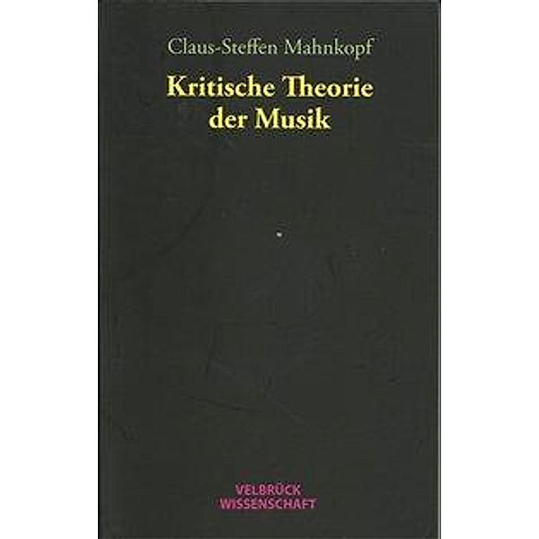 Kritische Theorie der Musik, Claus-Steffen Mahnkopf