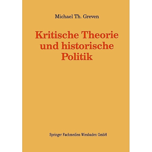 Kritische Theorie und historische Politik / Kieler Beiträge zur Politik und Sozialwissenschaft Bd.8