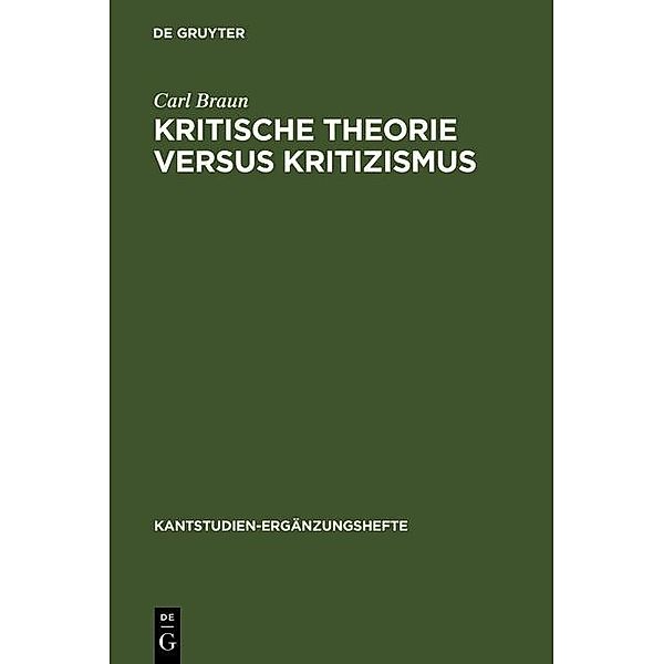 Kritische Theorie versus Kritizismus / Kantstudien-Ergänzungshefte Bd.115, Carl Braun