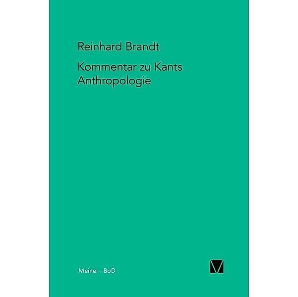 Kritischer Kommentar zu Kants Anthropologie in pragmatischer Hinsicht (1798) / Kant-Forschungen Bd.10, Reinhard Brandt