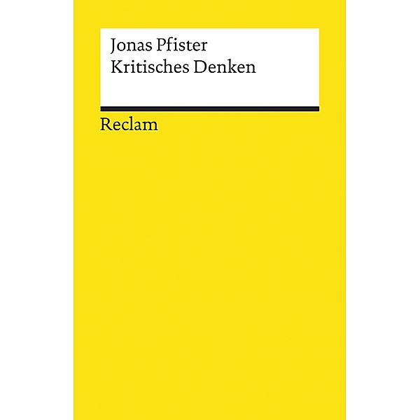 Kritisches Denken / Reclams Universal-Bibliothek, Jonas Pfister