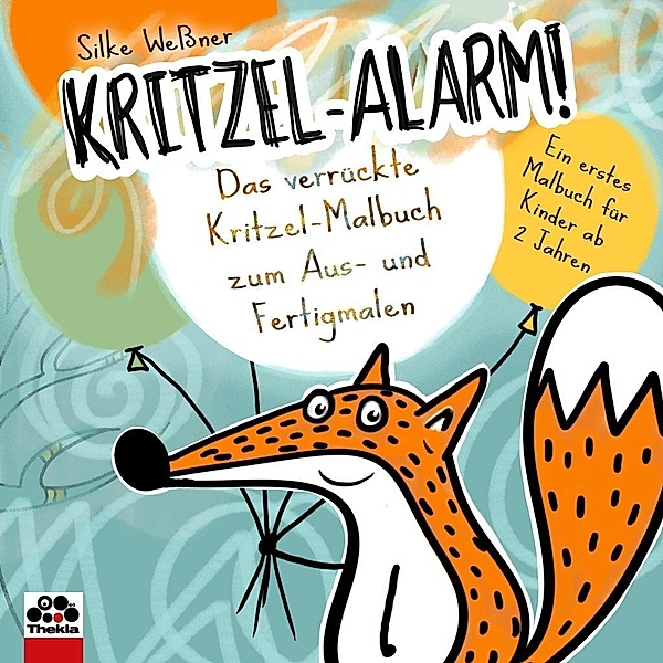 Kritzel-Alarm! Das verrückte Kritzel-Malbuch zum Aus- und Fertigmalen - Ein erstes Kritzelbuch für Kinder ab 2 Jahre, Silke Weßner