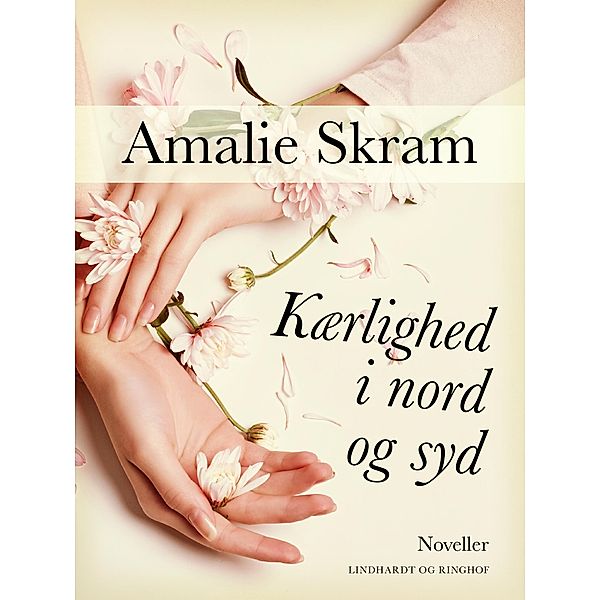 Kærlighed i nord og syd: Noveller, Amalie Skram