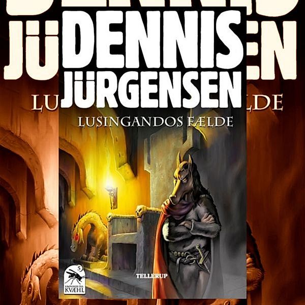 Krøniker fra Kvæhl - 5 - Krøniker fra Kvæhl #5: Lusingandos fælde, Dennis Jürgensen