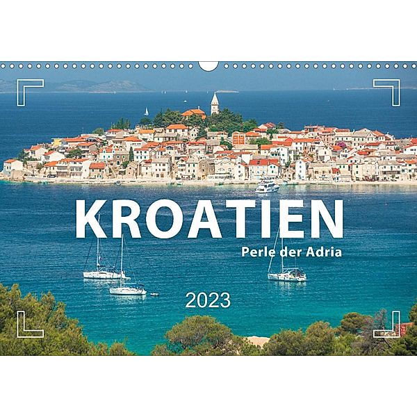 KROATIEN - Perle der Adria (Wandkalender 2023 DIN A3 quer), Mario Weigt