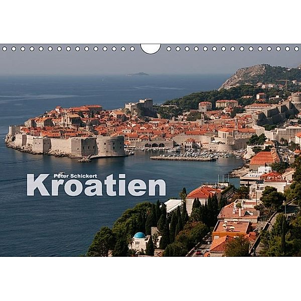 Kroatien (Wandkalender 2017 DIN A4 quer), Peter Schickert