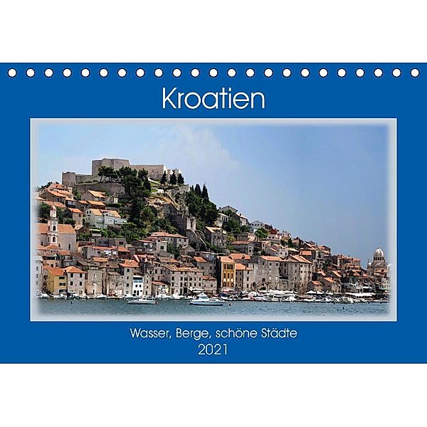 Kroatien - Wasser, Berge, schöne Städte (Tischkalender 2021 DIN A5 quer), Rolf Frank