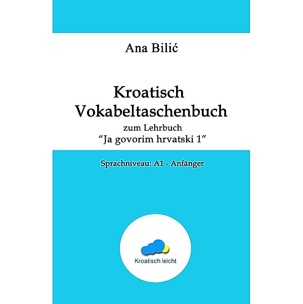 Kroatisch Vokabeltaschenbuch zum Lehrbuch, Ana Bilic