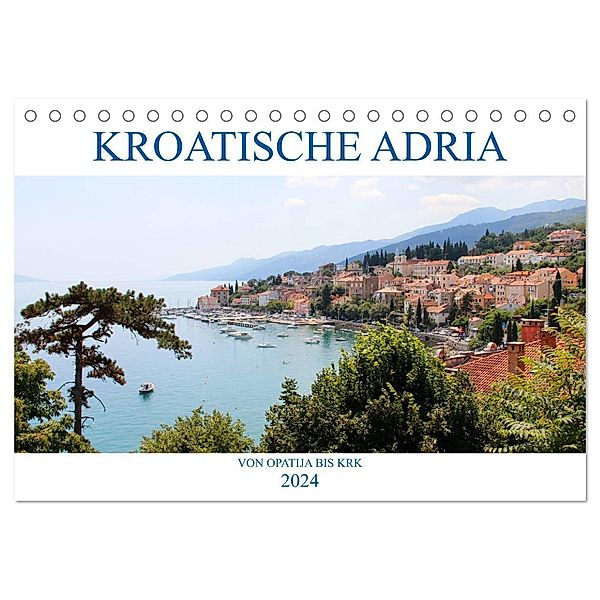 Kroatische Adria - Von Opatija bis Krk (Tischkalender 2024 DIN A5 quer), CALVENDO Monatskalender, Rabea Albilt