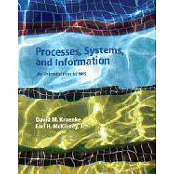 Kroenke, D: Processes, Systems, and Information, David Kroenke, Earl McKinney