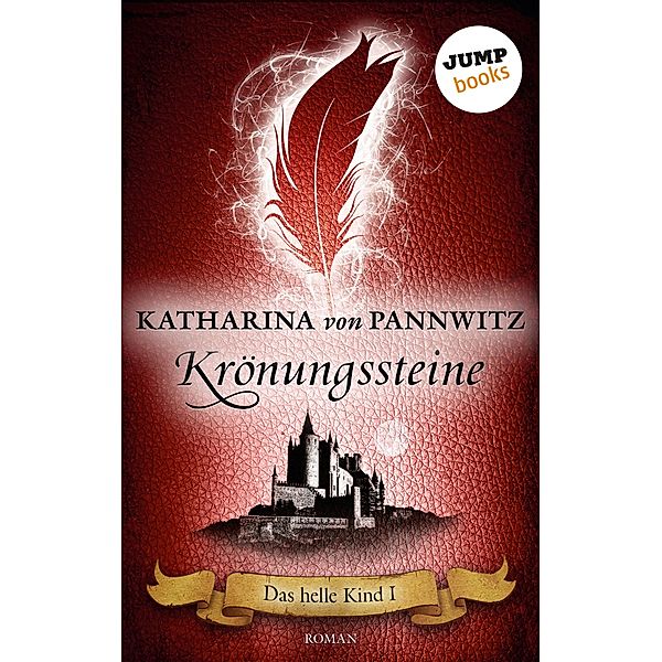 Krönungssteine / Das helle Kind Bd.1, Katharina von Pannwitz