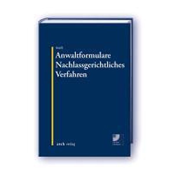 Kroiß, L: AnwaltFormulare Nachlassgerichtliches Verfahren, Ludwig Kroiß