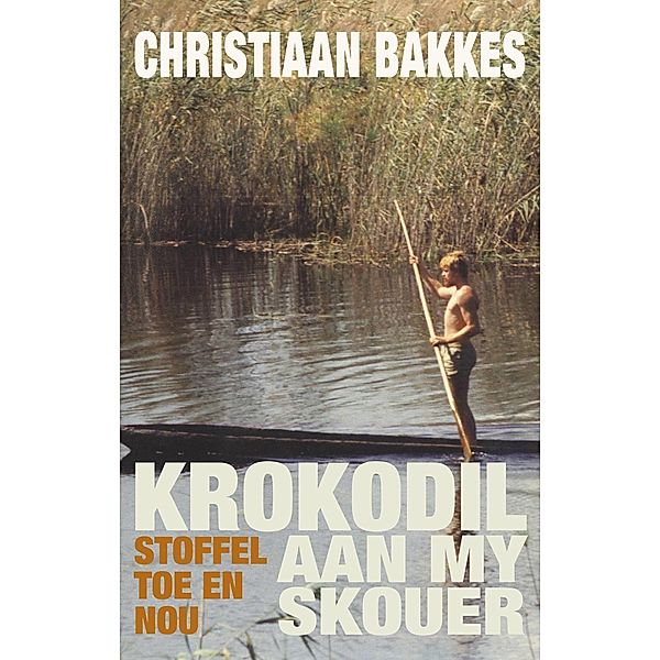 Krokodil aan my skouer, Christiaan Bakkes