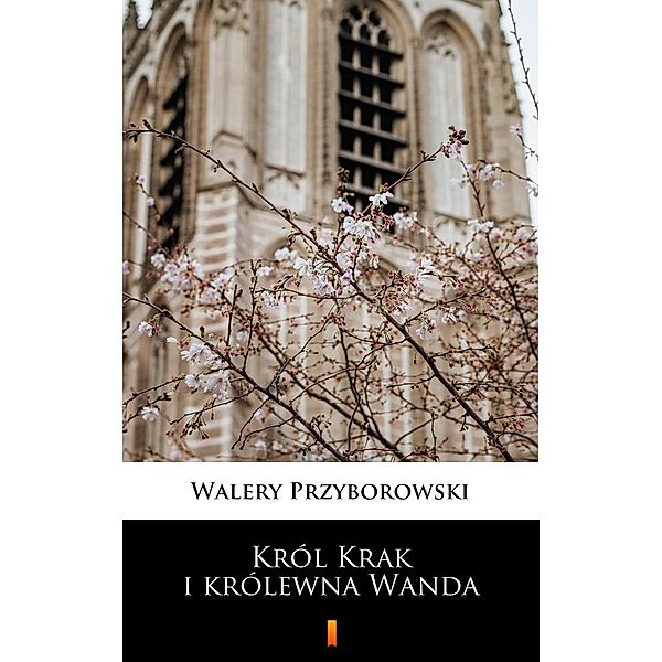 Król Krak i królewna Wanda, Walery Przyborowski