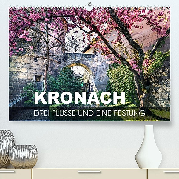 Kronach - drei Flüsse und eine Festung (Premium, hochwertiger DIN A2 Wandkalender 2023, Kunstdruck in Hochglanz), Val Thoermer