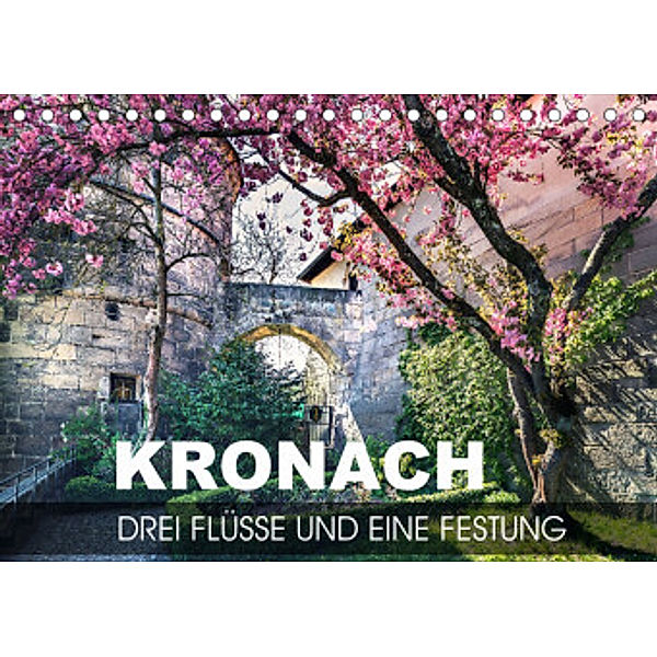 Kronach - drei Flüsse und eine Festung (Tischkalender 2022 DIN A5 quer), Val Thoermer