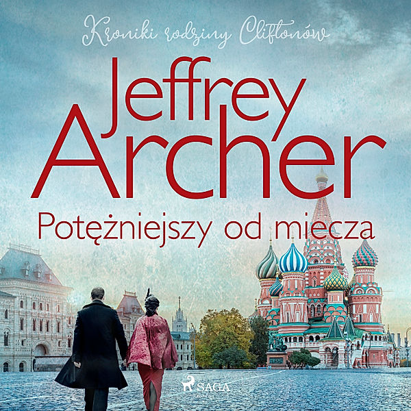 Kroniki rodziny Cliftonów - 5 - Potężniejszy od miecza, Jeffrey Archer